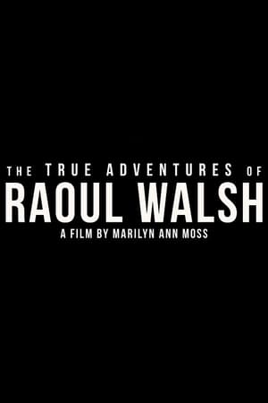 The True Adventures of Raoul Walsh