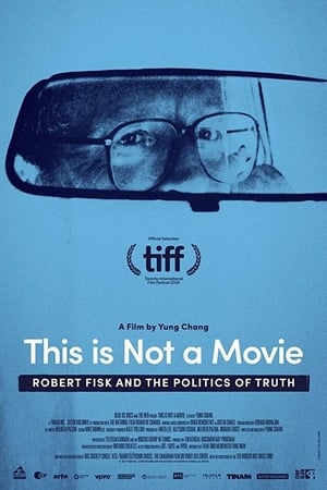 This Is Not a Movie: Robert Fisk and the Politics of Truth poszter