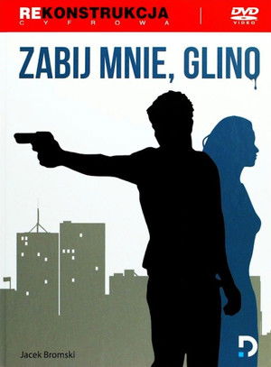 Zabij mnie, glino poszter