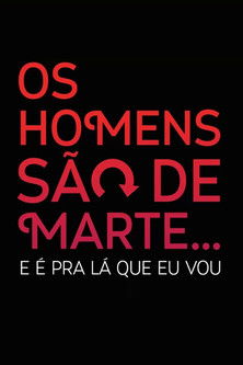 Os Homens São de Marte... E é pra Lá que Eu Vou poszter