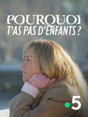 Pourquoi t'as pas d'enfants ? poszter