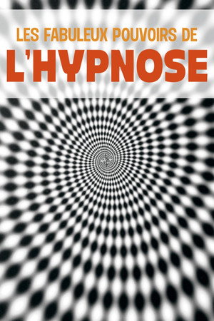 Les Fabuleux Pouvoirs de l'hypnose poszter