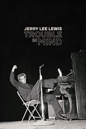 Jerry Lee Lewis: Trouble in Mind