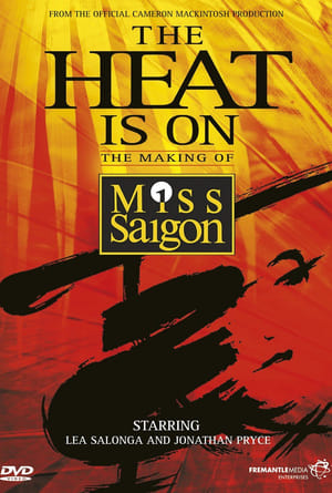 The Heat Is On: The Making of Miss Saigon poszter