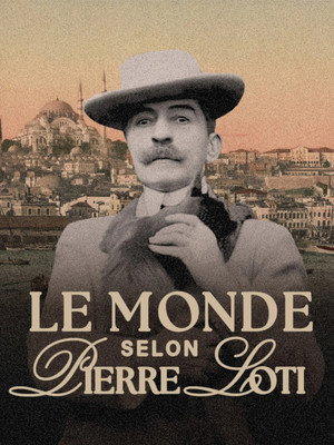 Le monde selon Pierre Loti poszter