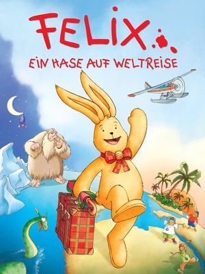 Felix - Ein Hase auf Weltreise poszter