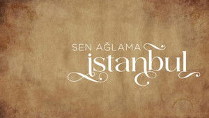 Sen Ağlama İstanbul kép
