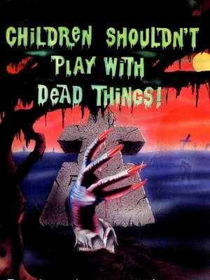 Children Shouldn't Play with Dead Things poszter