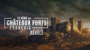 Le génie des Châteaux forts français révélé háttérkép