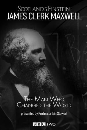 Scotland's Einstein: James Clerk Maxwell - The Man Who Changed the World