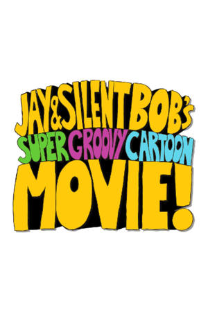 Jay and Silent Bob's Super Groovy Cartoon Movie poszter