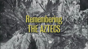 Remembering 'The Aztecs' háttérkép