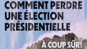 Comment perdre une élection présidentielle à coup sûr háttérkép