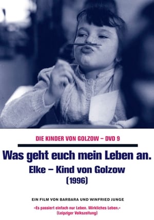 Was geht euch mein Leben an - Elke, Kind von Golzow