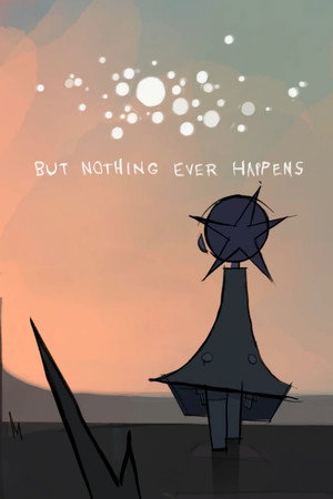 But Nothing Ever Happens poszter