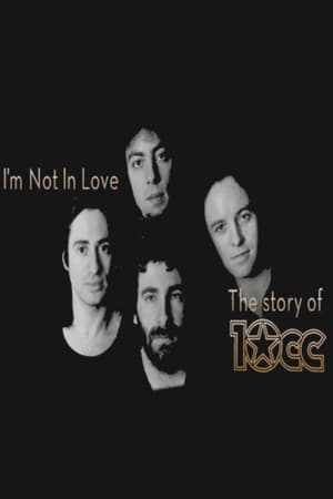 I'm Not in Love - The Story of 10cc poszter