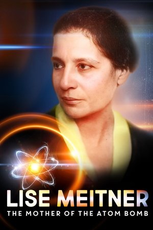 Lise Meitner - Die Mutter der Atombombe poszter