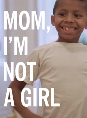 Mom, I'm Not A Girl: Raising a Transgender Child poszter