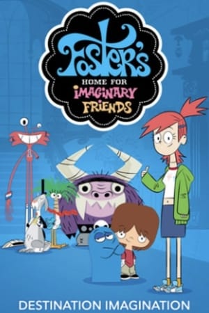 Foster's Home for Imaginary Friends: Destination Imagination poszter