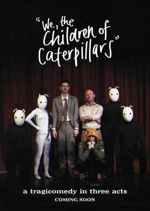 We, the Children of Caterpillars poszter