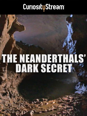 The Neanderthals’ Dark Secret poszter