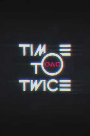 TIME TO TWICE