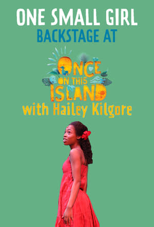 One Small Girl: Backstage at 'Once on This Island' with Hailey Kilgore poszter