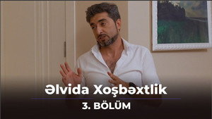 Əlvida xoşbəxtlik 1. évad Ep.3 3. epizód