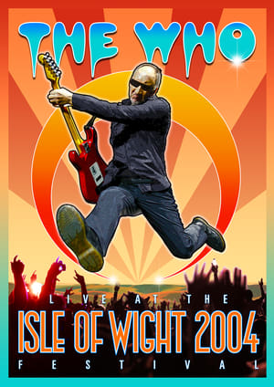 The Who: Live at the Isle of Wight 2004 Festival