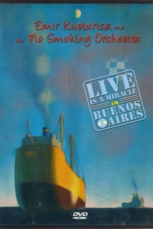 Emir Kusturica and the No Smoking Orchestra - Live is a Miracle in Buenos Aires poszter