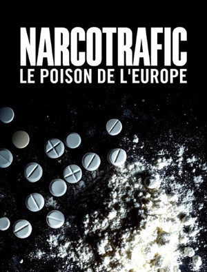 Narcotrafic, le poison de l’Europe poszter
