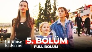 Gülümse Kaderine 1. évad Ep.5 5. epizód
