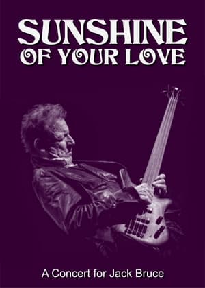 Sunshine of Your Love: A Concert for Jack Bruce