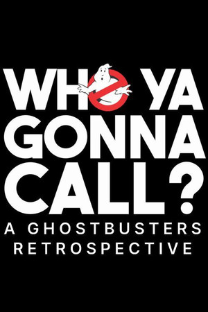 Who You Gonna Call?: A Ghostbusters Retrospective poszter