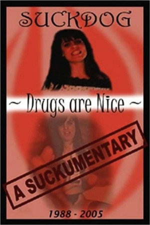 Suckdog: Drugs Are Nice - A Suckumentary 1988-2005