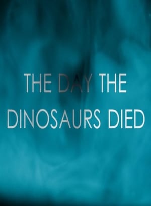 The Day the Dinosaurs Died poszter