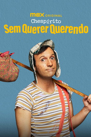 Chespirito: Akarva akaratlanul poszter