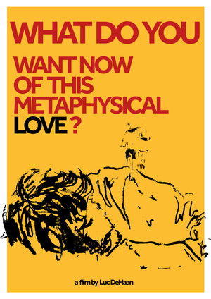 What do You Want Now of This Metaphysical Love? poszter