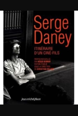 Serge Daney: Itinéraire d'un 'ciné-fils'