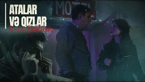 Atalar və Qızlar 1. évad Ep.8 8. epizód