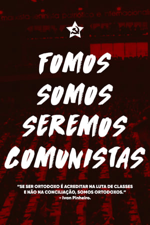 Fomos, Somos e Seremos Comunistas