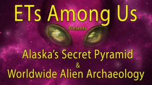 ETs Among Us Presents: Alaska's Secret Pyramid and Worldwide Alien Archaeology háttérkép