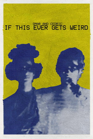 Omar and Cedric: If This Ever Gets Weird poszter