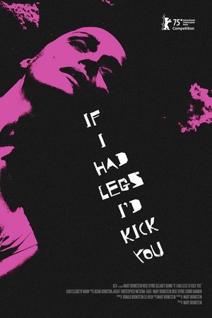 If I Had Legs I'd Kick You poszter