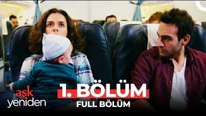 Aşk Yeniden 1. évad Ep.1 1. epizód