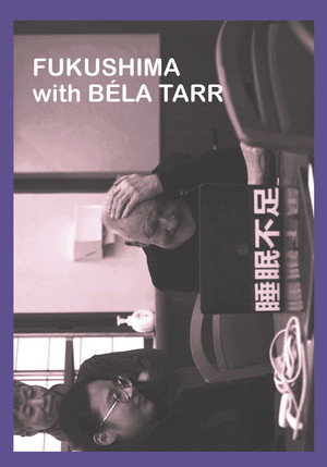 FUKUSHIMA with BÉLA TARR poszter