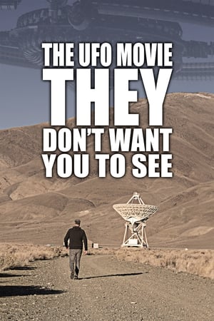 The UFO Movie THEY Don't Want You to See poszter