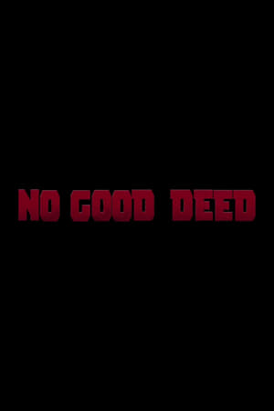 No Good Deed