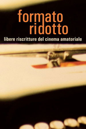 Formato ridotto - Libere riscritture del cinema amatoriale poszter