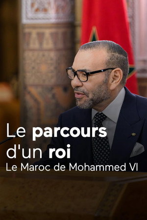 Le parcours d'un roi - Le Maroc de Mohammed VI poszter